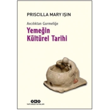 Avcılıktan Gurmeliğe - Yemeğin Kültürel Tarihi