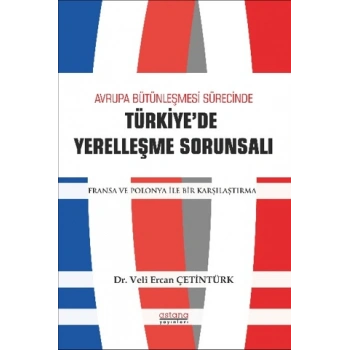 Avrupa Bütünleşme Sürecinde Türkiyede Yerleşme Sorunsalı