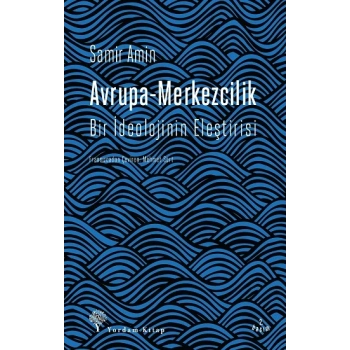 Avrupa-Merkezcilik (Bir İdeolojinin Eleştirisi)