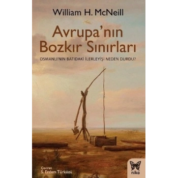 Avrupanın Bozkır Sınırları (Osmanlı’nın Batıdaki İlerleyişi Neden Durdu?)