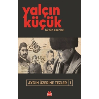 Aydın Üzerine Tezler-1 Yalçın Küçük Bütün Eserleri