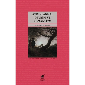 Aydınlanma Devrim Romantizm - Modern Alman Politik Düşüncesinin Doğuşu 1790-1800
