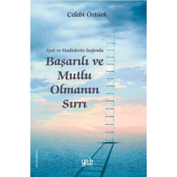 Ayet Ve Hadislerin Işığında Başarılı Ve Mutlu Olmanın Sırları