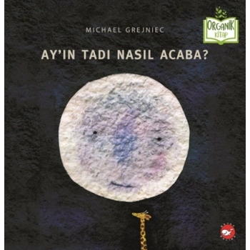 Ay’ın Tadı Nasıl Acaba? (Ciltli)