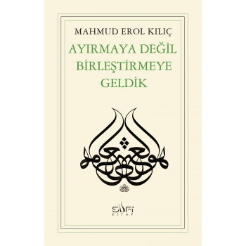 Ayırmaya Değil Birleştirmeye Geldik
