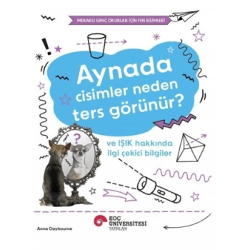 Aynada Cisimler Neden Ters Görünür? ve Işık Hakkında İlgi Çekici Bilgiler