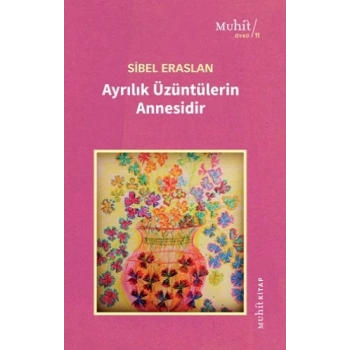 Ayrılık Üzüntülerin Annesidir
