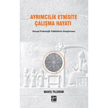 Ayrımcılık Etnisite Çalışma Hayatı Sosyal Psikolojik Faktörlerin Araştırılması
