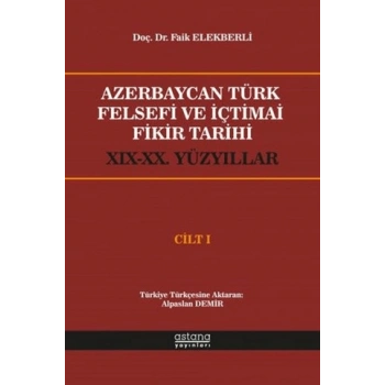Azerbaycan Türk Felsefi ve İçtimai Fikir Tarihi Cilt 1