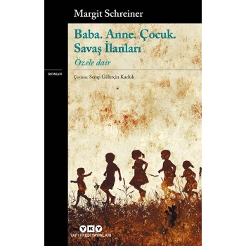 Baba. Anne. Çocuk. Savaş İlanları;Özele Dair