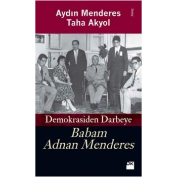 Babam Adnan Menderes Demokrasiden Darbeye