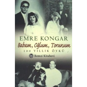 Babam, Oğlum, Torunum 100 Yıllık Öykü