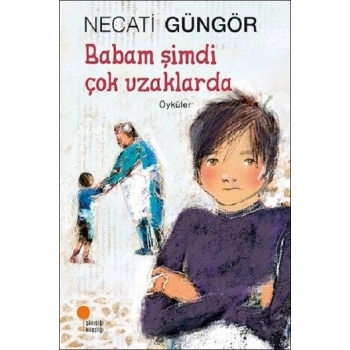 Babam Şimdi Çok Uzaklarda