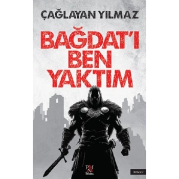 Bağdat’ı Ben Yaktım