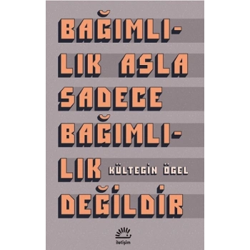 Bağımlılık Asla Sadece Bağımlılık Değildir