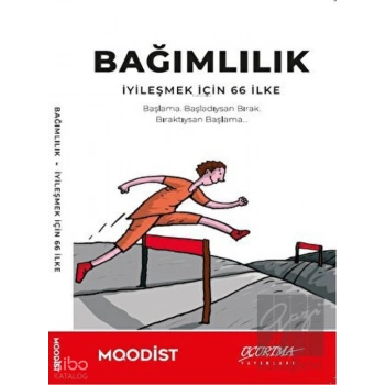Bağımlılık - İyileşmek İçin 66 İlke