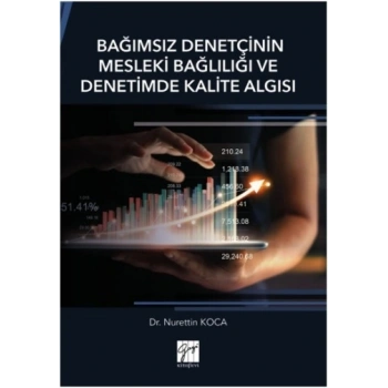 Bağımsız Denetçinin Mesleki Bağlılığı ve Denetimde Kalite Algısı