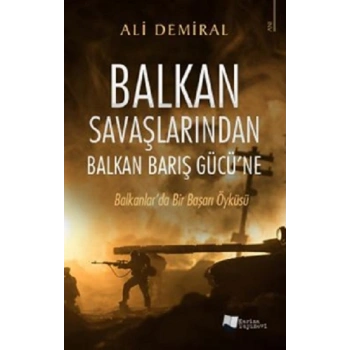 Balkan Savaşlarından Balkan Barış Gücü’ne