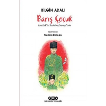 Barış Çocuk - Atatürkle Kurtuluş Savaşında
