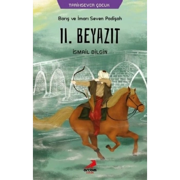 Barış ve İmarı Seven Padişah 2. Beyazıt