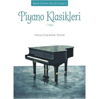 Barok Dönem’den 20. Yüzyıl’a Piyano Klasikleri (1. Kitap)