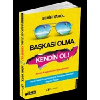 Başkası Olma, Kendin Ol !