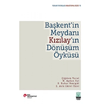 Başkent’in Meydanı Kızılay’ın Dönüşüm Öyküsü
