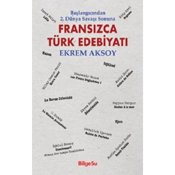 Başlangıcından 2. Dünya Savaşı Sonuna - Fransızca Türk Edebiyatı