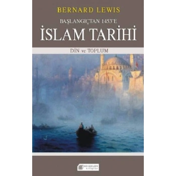 Başlangıçtan 1453’e İslam Tarihi – Din ve Toplum