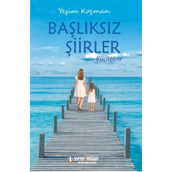 Başlıksız Şiirler, Küçüğüm