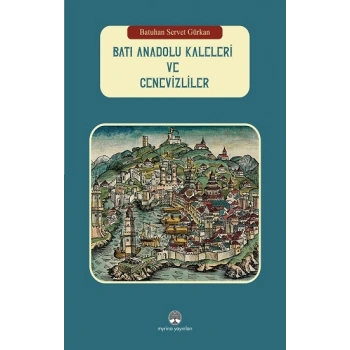 Batı Anadolu Kaleleri ve Cenevizliler (Ciltli)