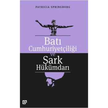 Batı Cumhuriyetçiliği ve Şark Hükümdarı