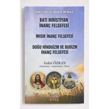Batı Hıristiyan İnanç Felsefesi-Mısır İnanç Felsefesi-Doğu Hinduizm ve Budizm İnanç Felsefesi