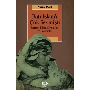 Batı İslâmı Çok Sevmişti
