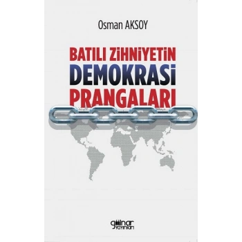 Batılı Zihniyetin Demokrasi Prangaları