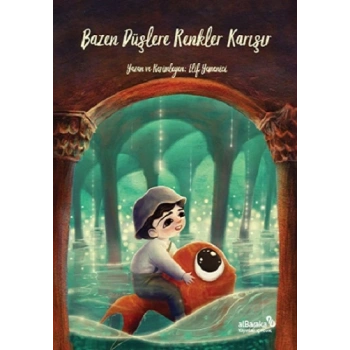 Bazen Düşlere Renkler Karışır (Ciltli)