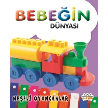 Bebeğin Dünyası - Neşeli Oyuncaklar (Sıvama Cilt)