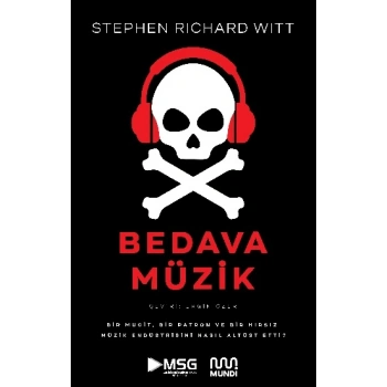 Bedava Müzik - Bir Mucit, Bir Patron ve Bir Hırsız Müzik Endüstrisini Nasıl Altüst Etti?