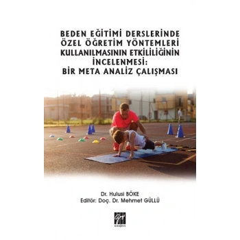 Beden Eğitimi Derslerinde Özel Öğretim Yöntemleri Kullanılmasının Etkililiğinin İncelenmesi: Bir Meta Analiz Çalışması