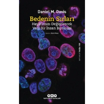 Bedenin Sırları - Hayatımızı Değiştirecek Yeni Bir İnsan Biyolojisi