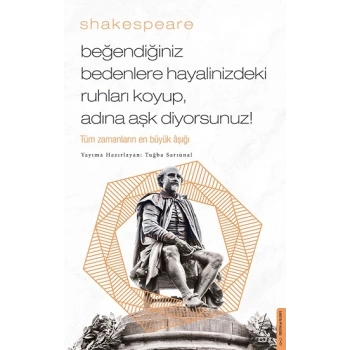 Beğendiğiniz Bedenlere Hayalinizdeki Ruhları Koyup Adına Aşk Diyorsunuz