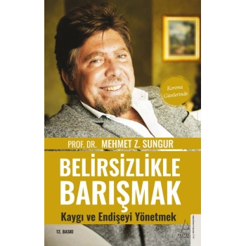 Belirsizlikle Barışmak  Kaygı ve Endişeyi Yönetmek