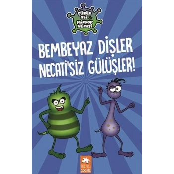 Bembeyaz Dişler Necatisiz Gülüşler - Çürük Ali Mikrop Necati (Ciltli)