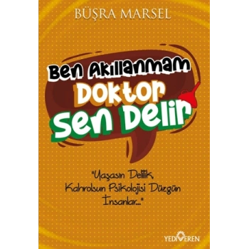 Ben Akıllanmam Doktor Sen Delir