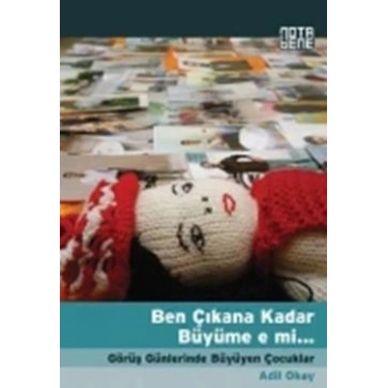 Ben Çıkana Kadar Büyüme e mi...