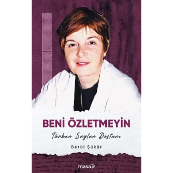 Beni Özletmeyin - Türkan Saylan Destanı
