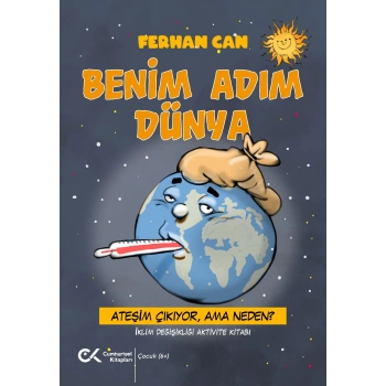 Benim Adım Dünya/ Ateşim Çıkıyor, Ama Neden?