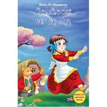 Benim İlk Hikayelerim - Goldilocks ve Üç Ayı