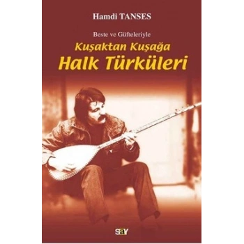 Beste ve Güfteleriyle Kuşaktan Kuşağa Halk Türküleri