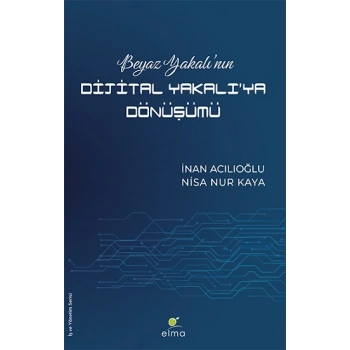 Beyaz Yakalının Dijital Yakalıya Dönüşümü